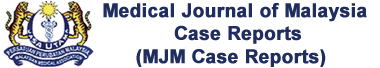 Medical Journal of Malaysia Case Reports (MJM Case Reports)